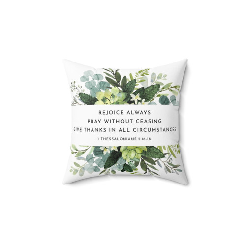 Christian Bible Verse Throw Pillow featuring 1 Thessalonians 5:16-18