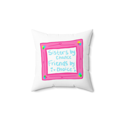 Inspirational sisters pillow with quote 'Sisters by Chance, Friends by Choice'