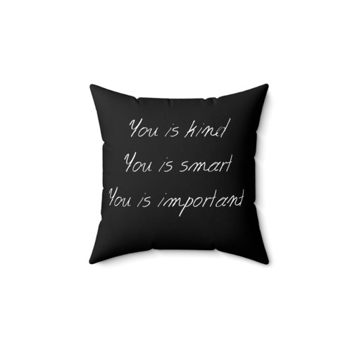 You Is Kind, Smart, Important Pillow