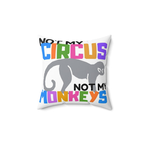 Not My Circus Monkey Pillow