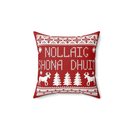 Nollaig Shona Dhuit Ugly Christmas Pillow