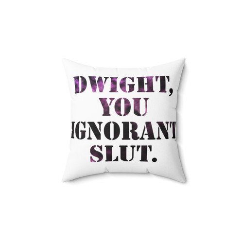 Dwight Schrute Ignorant Slut Pillow
