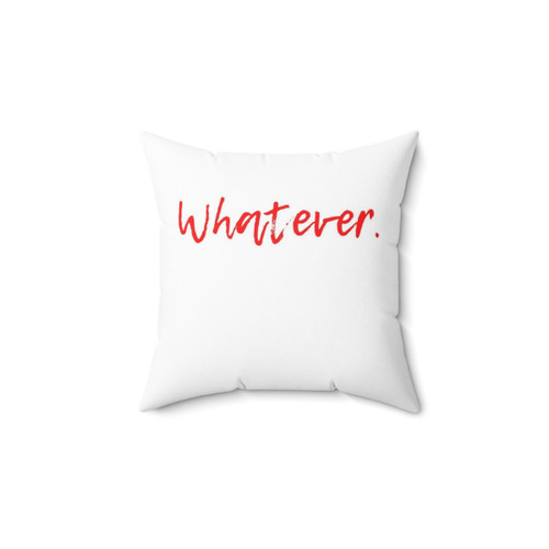 Whatever. Pillow - Comfortable Accent Pillow