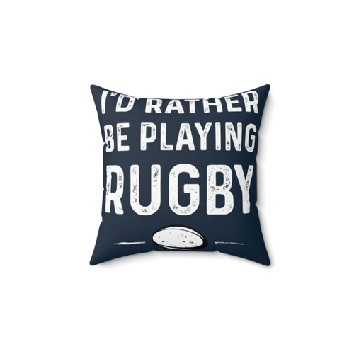 Rather Be Playing Rugby Pillow