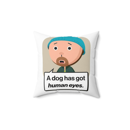Karl Pilkington Quote Pillow - A Dog Has Got Human Eyes