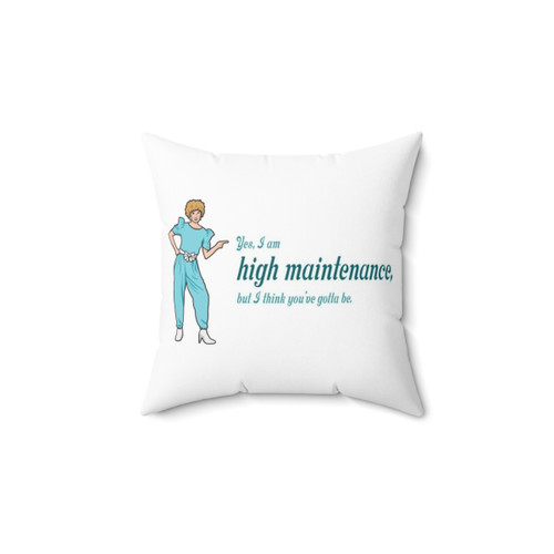 Kath and Kim Inspired High Maintenance Pillow