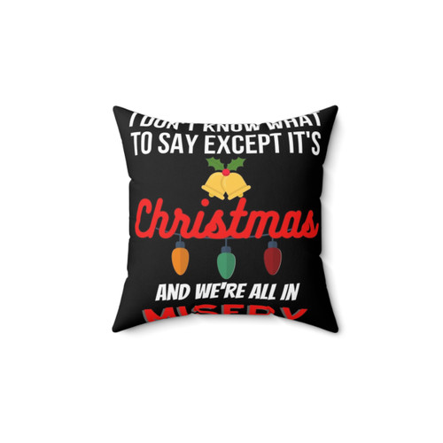Funny Christmas Pillow with 'I Don't Know What to Say Except It's Christmas' Text