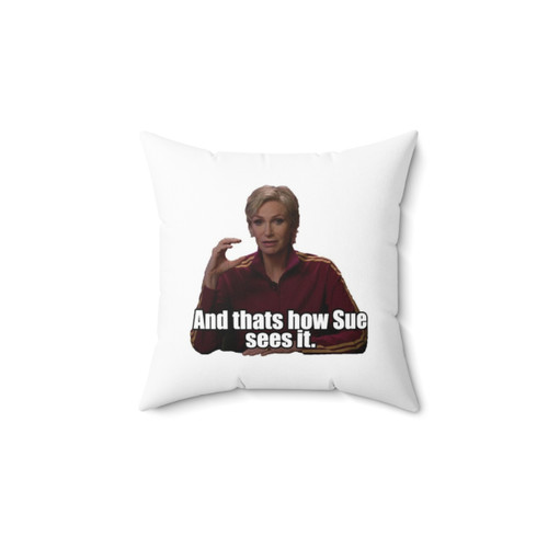 Sue Sylvester 'And That's How I See It' Pillow