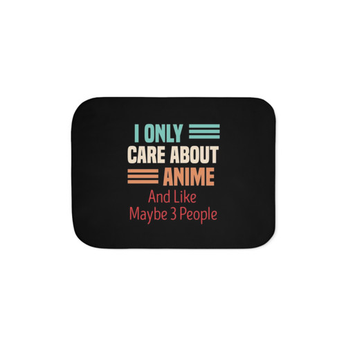 Anime Sherpa Blanket: I Only Care About Anime & 3 People