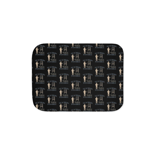 Sherpa Blanket with Teachers Make All Other Occupations Possible Design