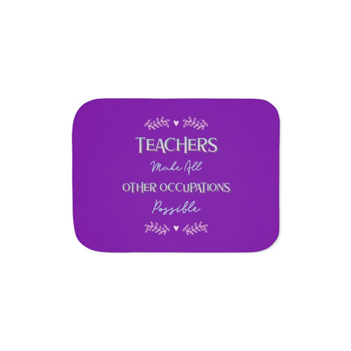 Funny teacher sherpa blanket with the text 'Teachers Make All Other Occupations Possible'