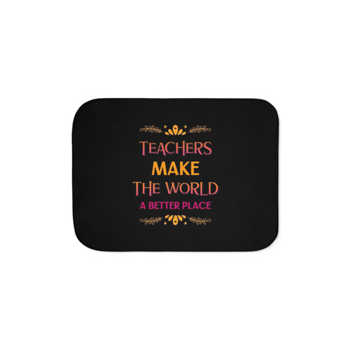 Teachers Make the World Better Sherpa Blanket