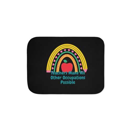 Teachers Make All Other Occupations Possible Sherpa Blanket