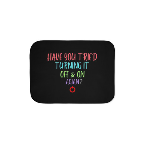 Have You Tried Turning It Off And On Again Sherpa Blanket