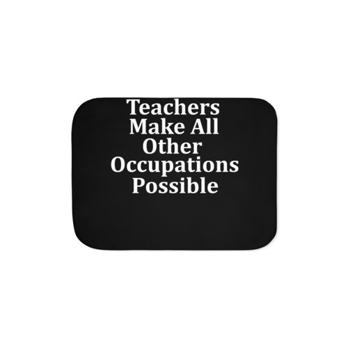 Teachers Make All Possible Sherpa Blanket