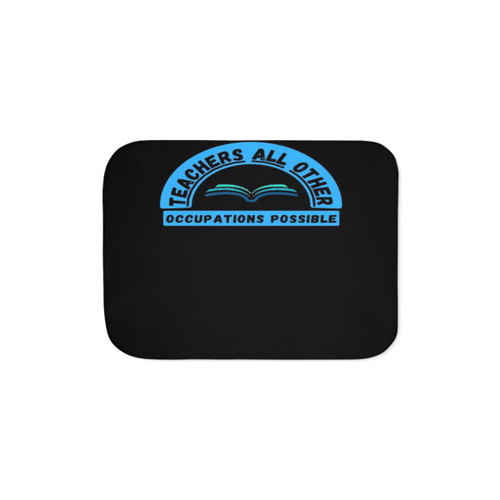 Teachers Make All Other Occupations Possible Sherpa Blanket