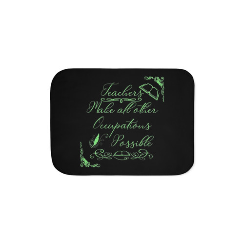 Teachers Make All Other Occupations Possible Sherpa Blanket