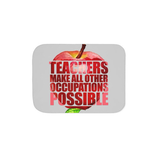 Cozy Sherpa Blanket for Teachers: TEACHERS MAKE ALL OTHER OCCUPATIONS POSSIBLE