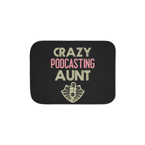 Crazy Podcasting Aunt Sherpa Blanket