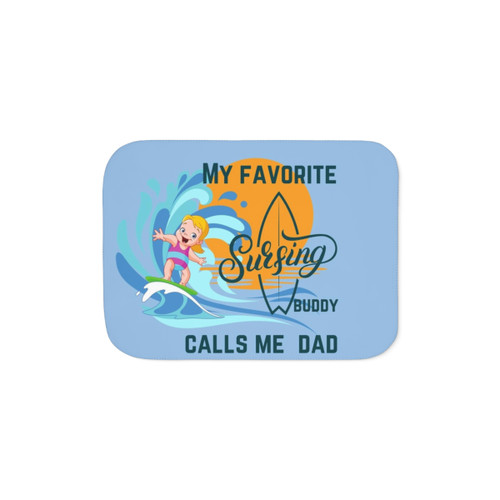 Sherpa blanket with 'MY FAVORITE SURFING BUDDY CALLS ME DAD' design