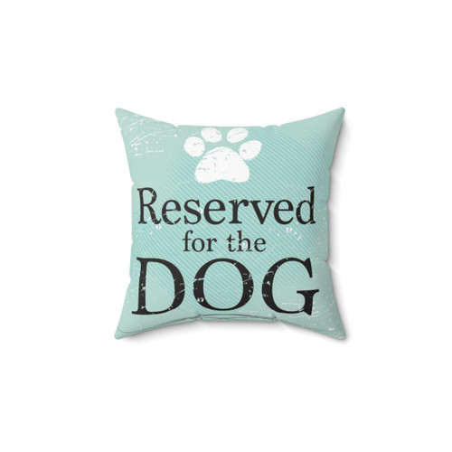 Reserved for the Dog Pillow - Soft Cushion for Canine Companions