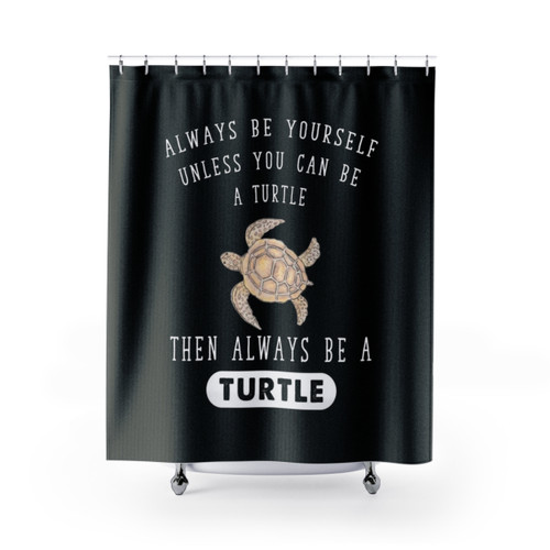 Always Be Yourself Turtle Shower Curtains