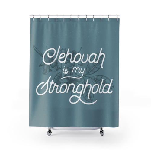 Bible Verse Shower Curtains - JEHOVAH IS MY STRONGHOLD