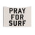 Pray For Surf Tapestry - Rustic, Vintage Beach Decor