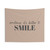 Motivational Tapestry with Inspirational Quote - Sometimes It's Better to Smile