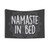 Namaste in Bed Yoga Tapestry