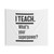 I Teach. What Is Your Superpower? Tapestry