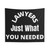 Lawyers Just What You Needed Tapestry Wall Hanging