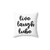 Inspirational Live, Laugh, Lube Pillow