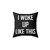 Woke Up Like This Pillow