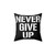 Never Give Up Motivation Inspiration Quote Pillow