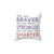 Inspirational Braver Stronger Smarter Pillow