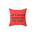 Don't Believe Everything You Think Inspirational Pillow