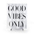 Good Vibes Only Shower Curtain