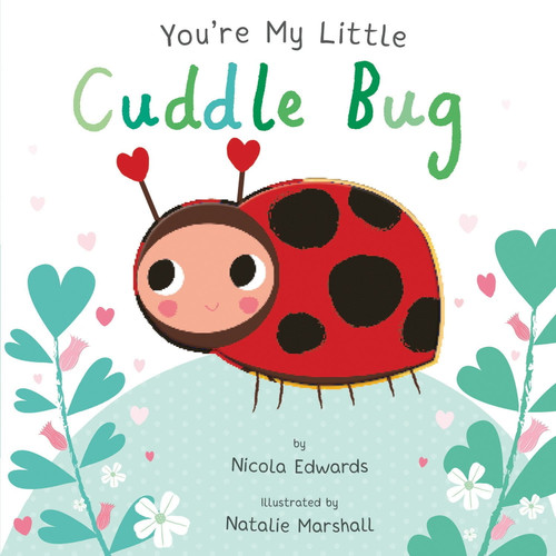Nicola Edwards You're My Little Cuddle Bug, Board Book – front of package