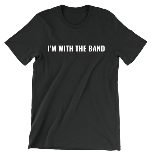 I'm With The Band (Unisex Black Tee)