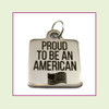 O-Ring Charm:  Proud To Be American 16mm Square Silver Stainless Steel