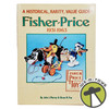 Fisher Price A Historical, Rarity, Value Guide Hard Cover 1931-1963 NEW