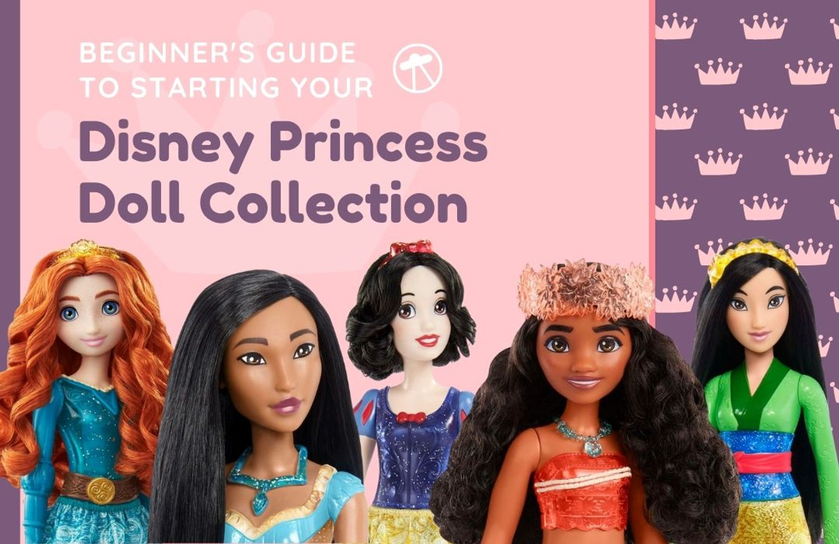 Beginner's Guide to Starting Your Disney Princess Doll Collection -  We-R-Toys