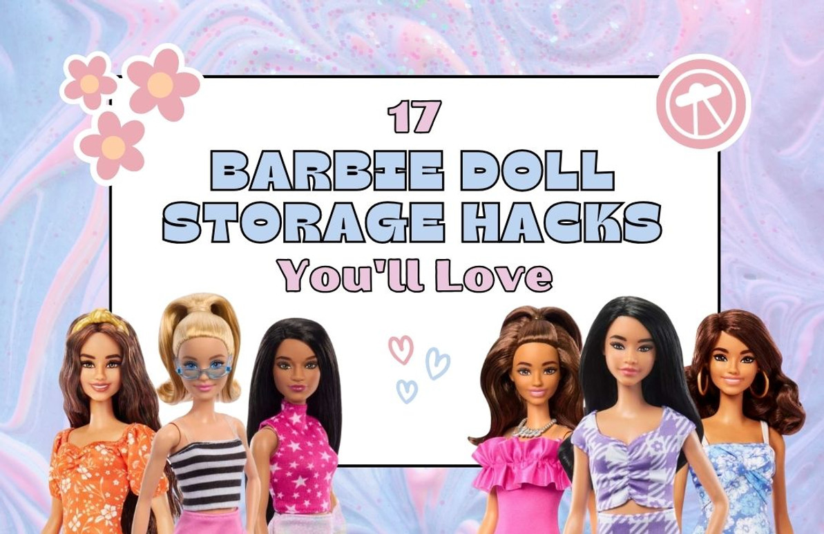 17 Barbie Doll Storage Hacks You'll Love