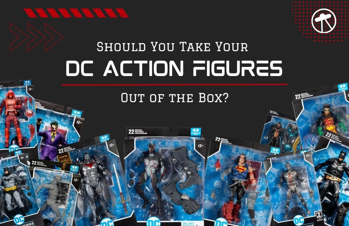 Should You Take Your DC Action Figures Out of the Box?