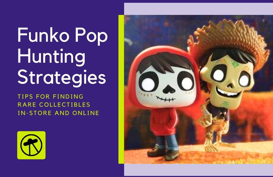 Funko Pop Hunting Strategies: Tips for Finding Rare Collectibles In-Store and Online