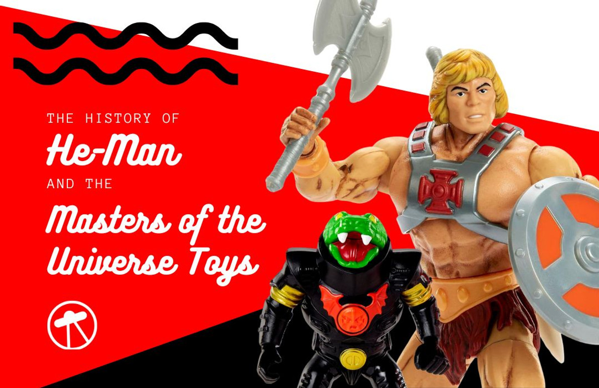 The History of He-Man and the Masters of the Universe Toys