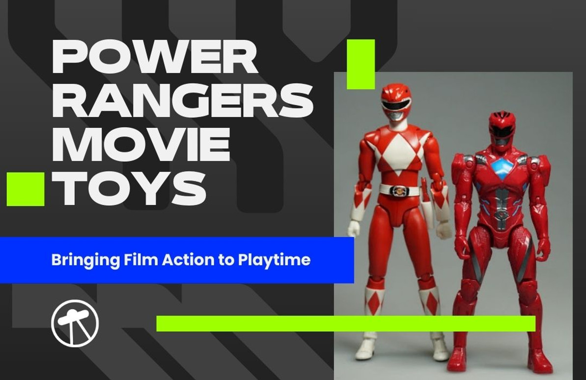 Power Rangers Movie Toys: Bringing Film Action to Playtime