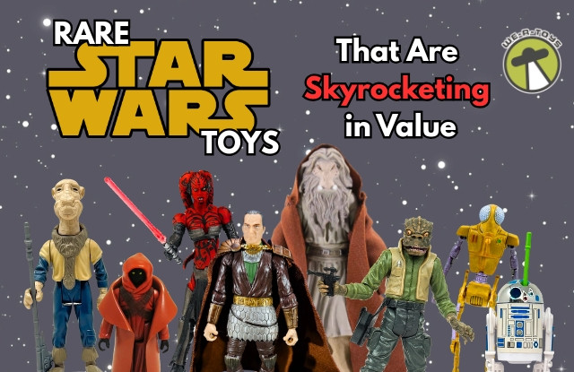 Rare Star Wars Toys That Are Skyrocketing in Value