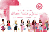 The Ultimate Barbie Collecting Guide: Tips, Trends, and Must-Haves